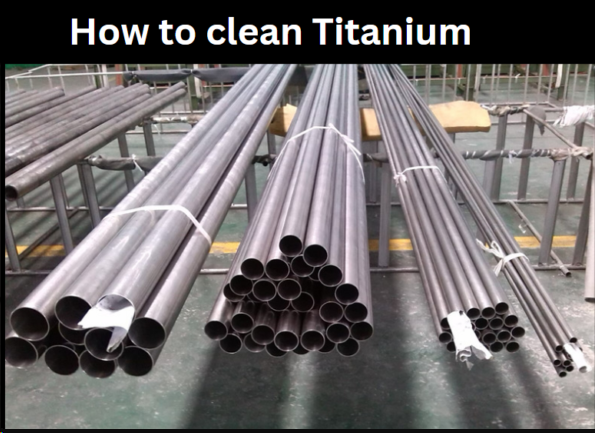 How to Clean Titanium